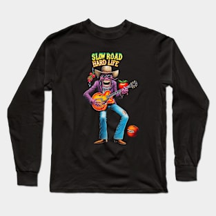 Slow Road, Hard Life Long Sleeve T-Shirt